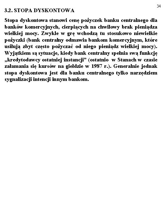 3. 2. STOPA DYSKONTOWA 34 Stopa dyskontowa stanowi cenę pożyczek banku centralnego dla banków