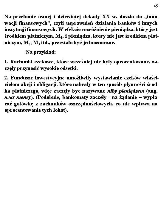 45 Na przełomie ósmej i dziewiątej dekady XX w. doszło do „innowacji finansowych”, czyli