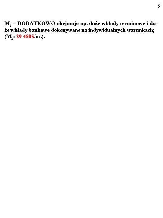 5 M 3 – DODATKOWO obejmuje np. duże wkłady terminowe i duże wkłady bankowe