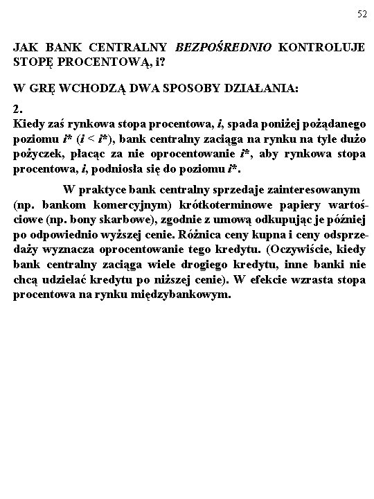 52 JAK BANK CENTRALNY BEZPOŚREDNIO KONTROLUJE STOPĘ PROCENTOWĄ, i? W GRĘ WCHODZĄ DWA SPOSOBY