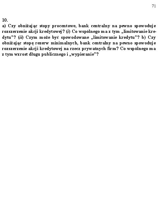 71 10. a) Czy obniżając stopy procentowe, bank centralny na pewno spowoduje rozszerzenie akcji