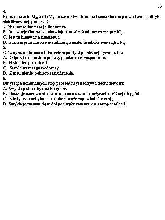 73 4. Kontrolowanie M 3, a nie M 1, może ułatwić bankowi centralnemu prowadzenie