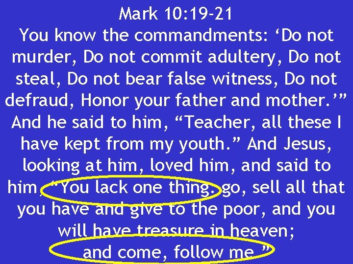 Mark 10: 19 -21 You know the commandments: ‘Do not murder, Do not commit