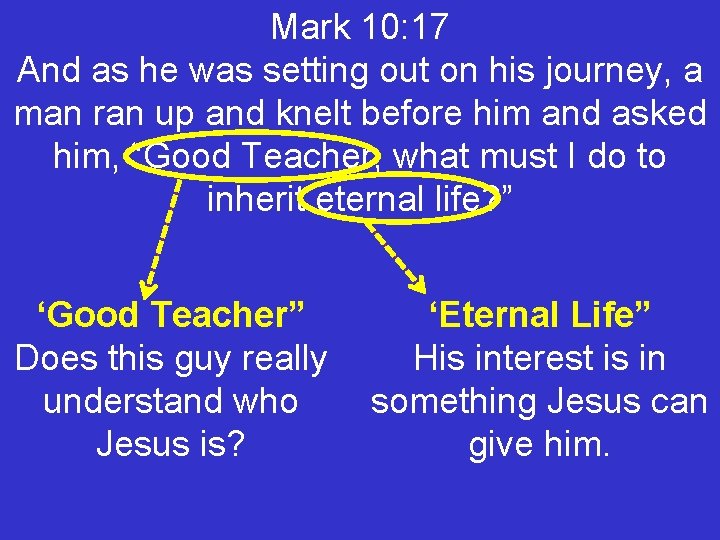 Mark 10: 17 And as he was setting out on his journey, a man