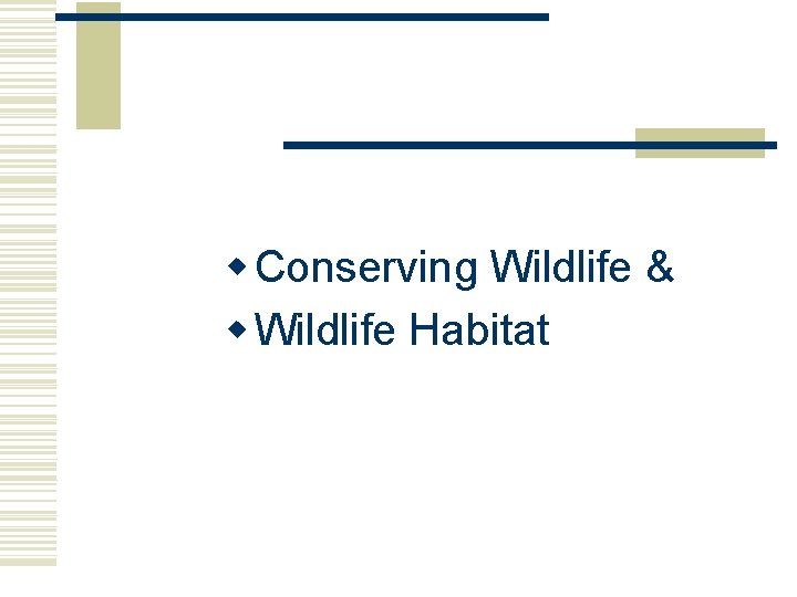 w Conserving Wildlife & w Wildlife Habitat 