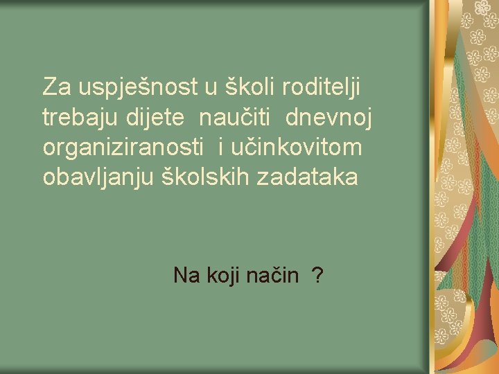 Za uspješnost u školi roditelji trebaju dijete naučiti dnevnoj organiziranosti i učinkovitom obavljanju školskih