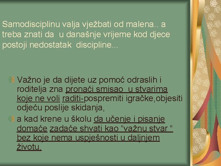 Samodisciplinu valja vježbati od malena. . a treba znati da u današnje vrijeme kod