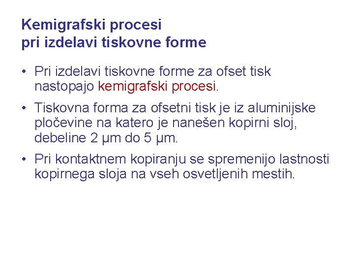 Kemigrafski procesi pri izdelavi tiskovne forme • Pri izdelavi tiskovne forme za ofset tisk