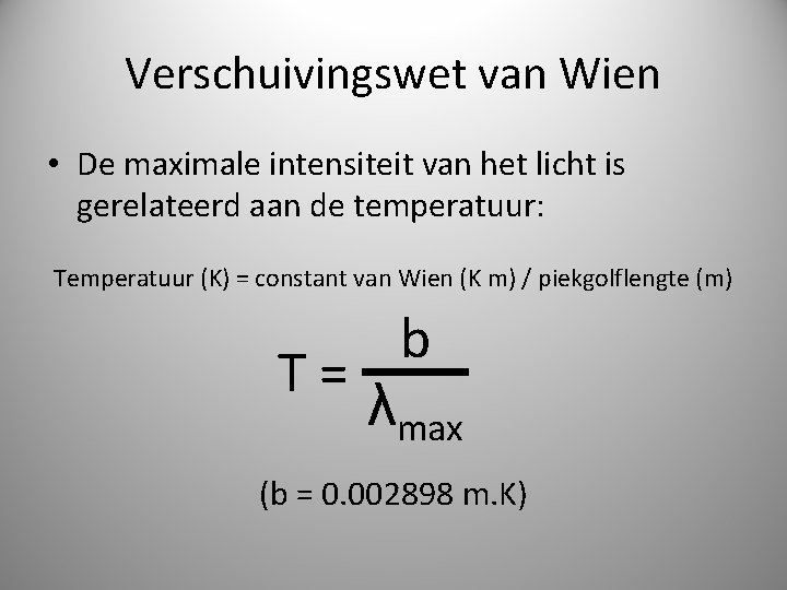 Verschuivingswet van Wien • De maximale intensiteit van het licht is gerelateerd aan de