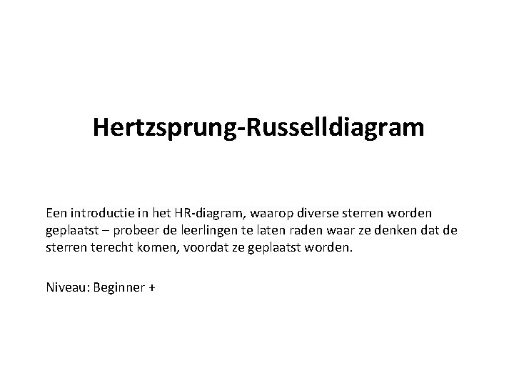 Hertzsprung-Russelldiagram Een introductie in het HR-diagram, waarop diverse sterren worden geplaatst – probeer de