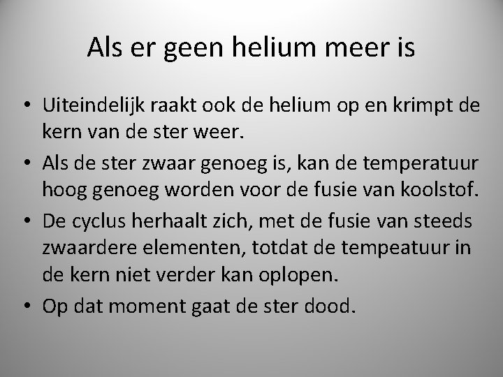 Als er geen helium meer is • Uiteindelijk raakt ook de helium op en