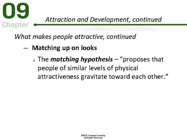 Attraction and Development, continued What makes people attractive, continued – Matching up on looks