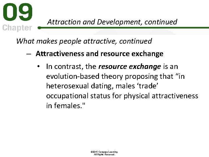 Attraction and Development, continued What makes people attractive, continued – Attractiveness and resource exchange