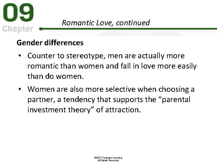 Romantic Love, continued Gender differences • Counter to stereotype, men are actually more romantic