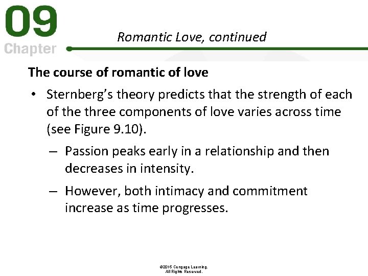 Romantic Love, continued The course of romantic of love • Sternberg’s theory predicts that