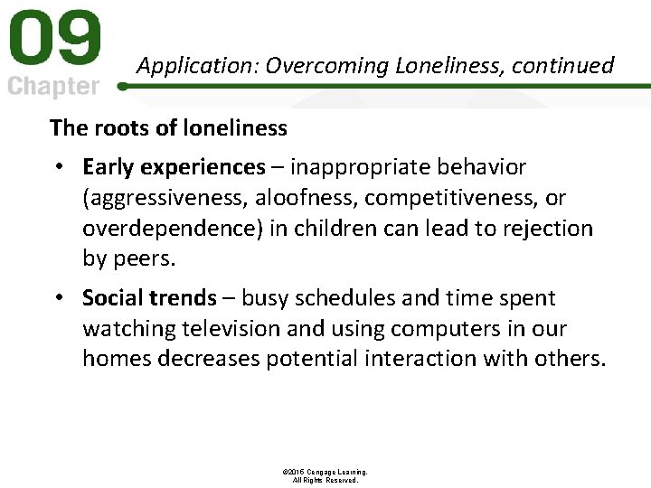 Application: Overcoming Loneliness, continued The roots of loneliness • Early experiences – inappropriate behavior