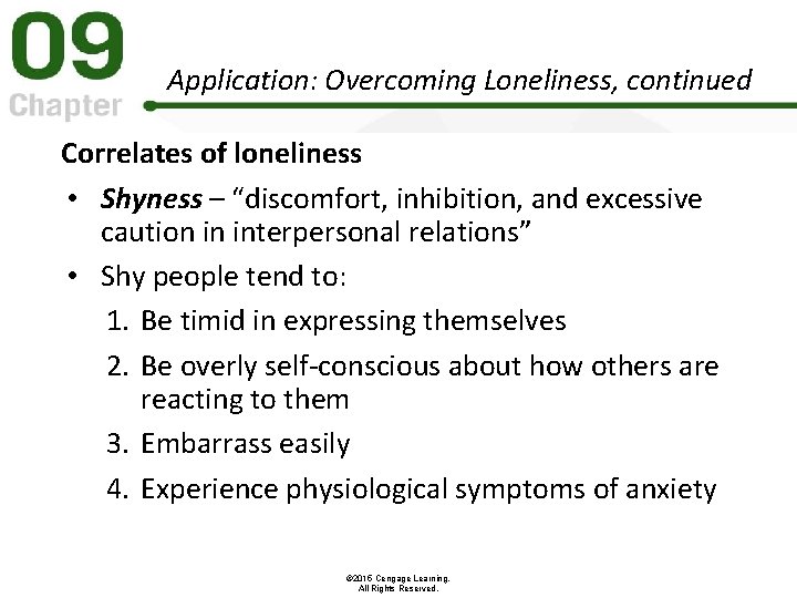 Application: Overcoming Loneliness, continued Correlates of loneliness • Shyness – “discomfort, inhibition, and excessive