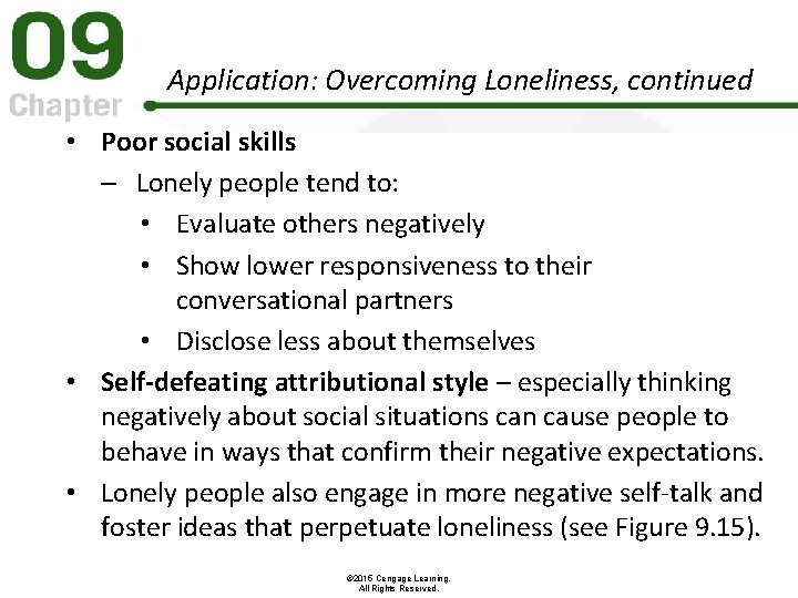 Application: Overcoming Loneliness, continued • Poor social skills – Lonely people tend to: •