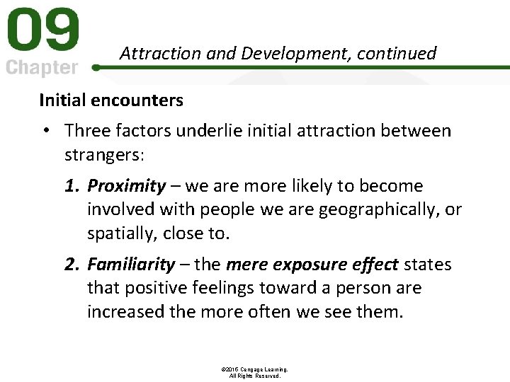 Attraction and Development, continued Initial encounters • Three factors underlie initial attraction between strangers: