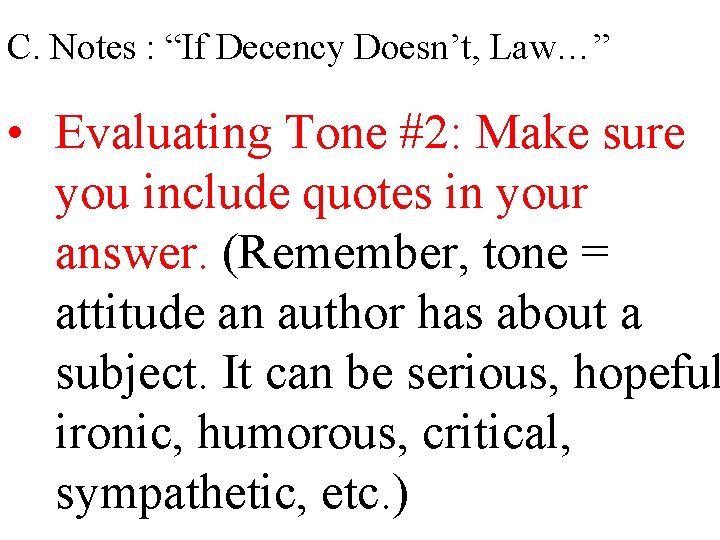 C. Notes : “If Decency Doesn’t, Law…” • Evaluating Tone #2: Make sure you