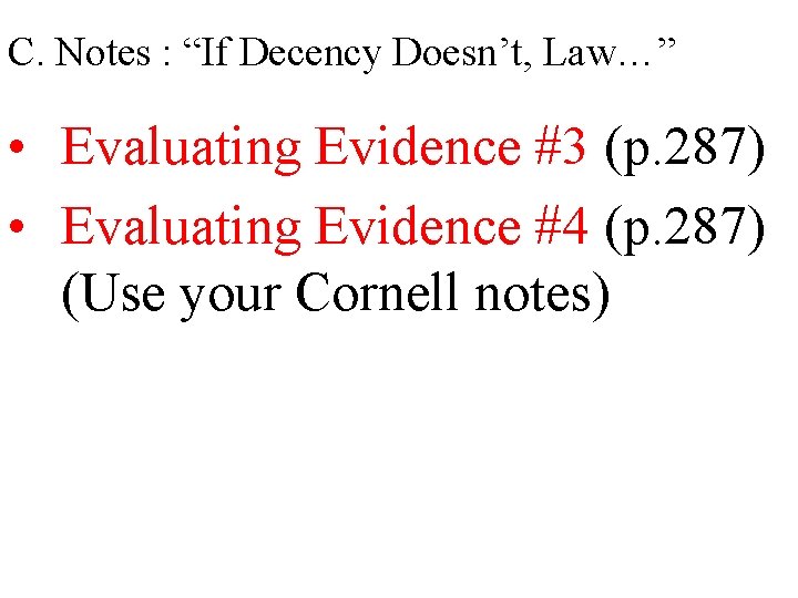 C. Notes : “If Decency Doesn’t, Law…” • Evaluating Evidence #3 (p. 287) •