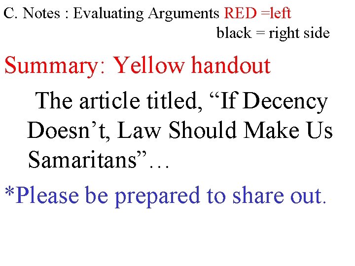 C. Notes : Evaluating Arguments RED =left black = right side Summary: Yellow handout