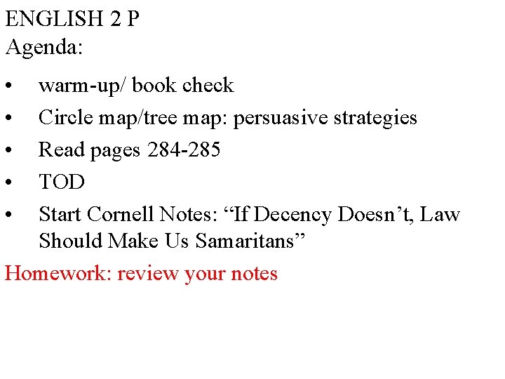 ENGLISH 2 P Agenda: • • • warm-up/ book check Circle map/tree map: persuasive