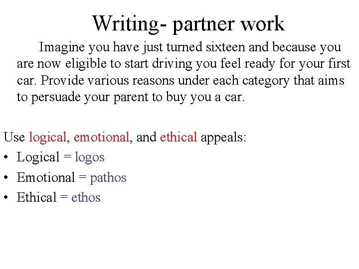 Writing- partner work Imagine you have just turned sixteen and because you are now