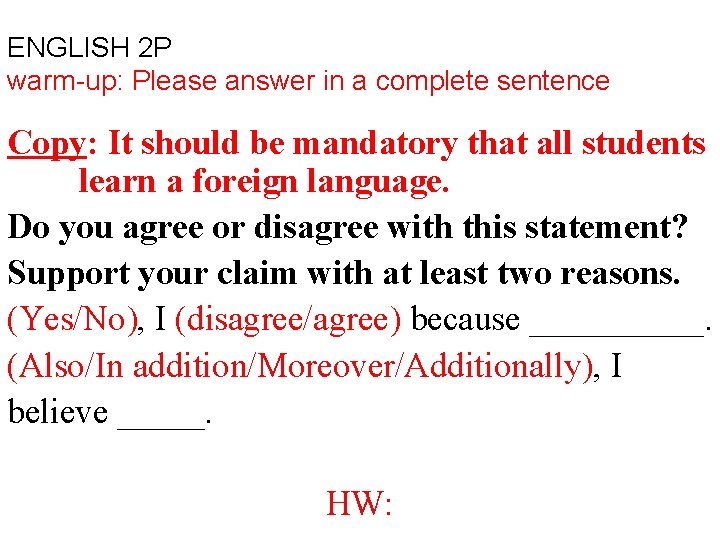 ENGLISH 2 P warm-up: Please answer in a complete sentence Copy: It should be