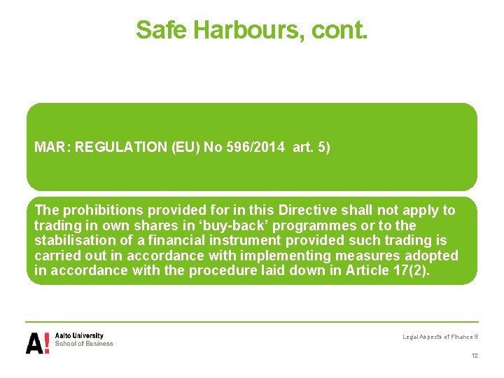 Safe Harbours, cont. MAR: REGULATION (EU) No 596/2014 art. 5) The prohibitions provided for