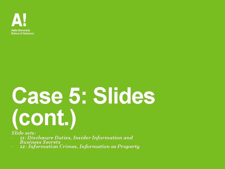 Case 5: Slides (cont. ) Slide sets: - 11: Disclosure Duties, Insider Information and