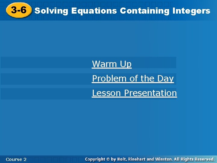 3 -6 Solving Equations Containing Integers Warm Up Problem of the Day Lesson Presentation