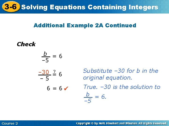 3 -6 Solving Equations Containing Integers Additional Example 2 A Continued Check b =6