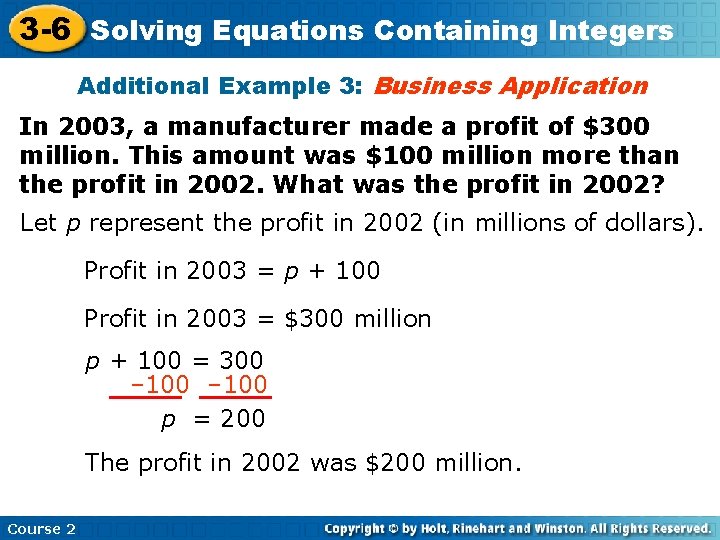 3 -6 Solving Equations Containing Integers Additional Example 3: Business Application In 2003, a