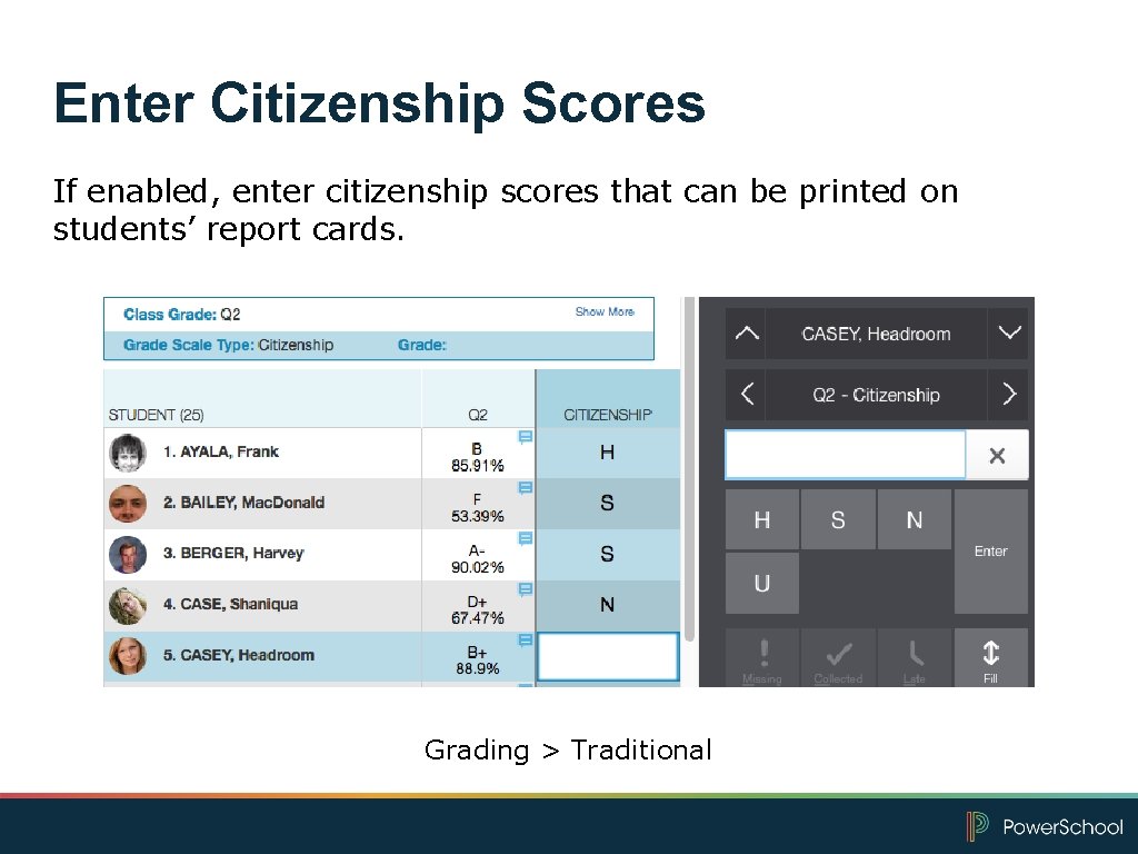 Enter Citizenship Scores If enabled, enter citizenship scores that can be printed on students’