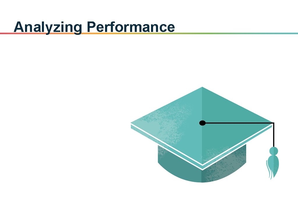 Analyzing Performance 