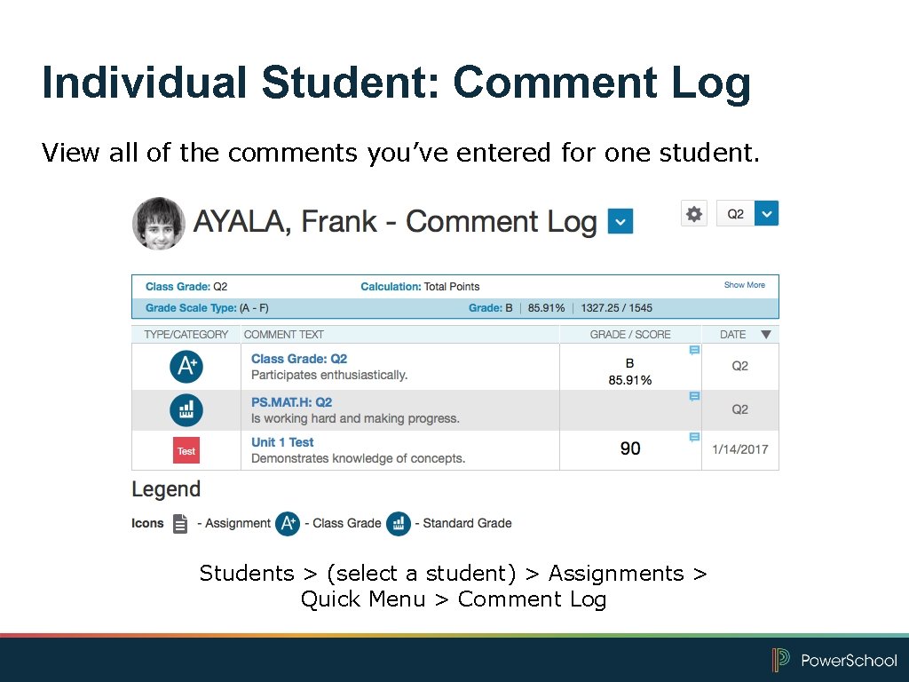 Individual Student: Comment Log View all of the comments you’ve entered for one student.