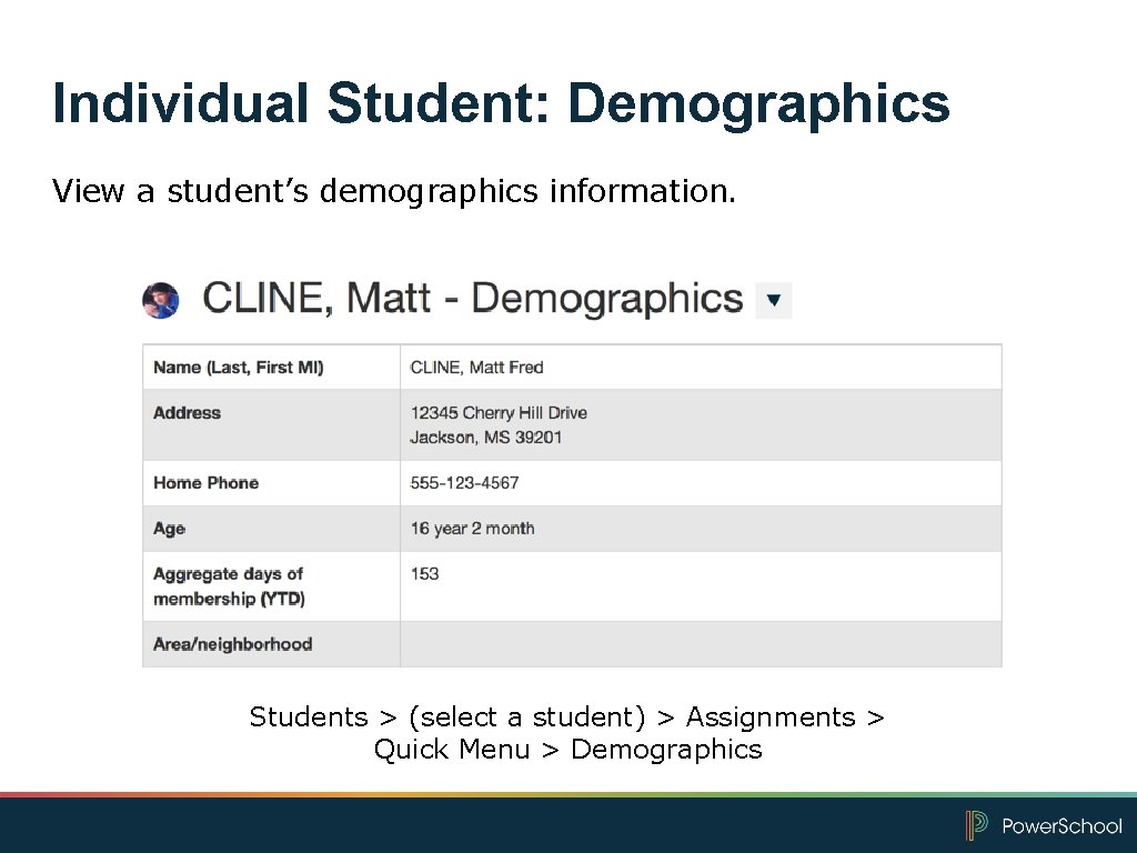 Individual Student: Demographics View a student’s demographics information. Students > (select a student) >