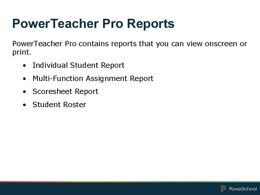 Power. Teacher Pro Reports Power. Teacher Pro contains reports that you can view onscreen