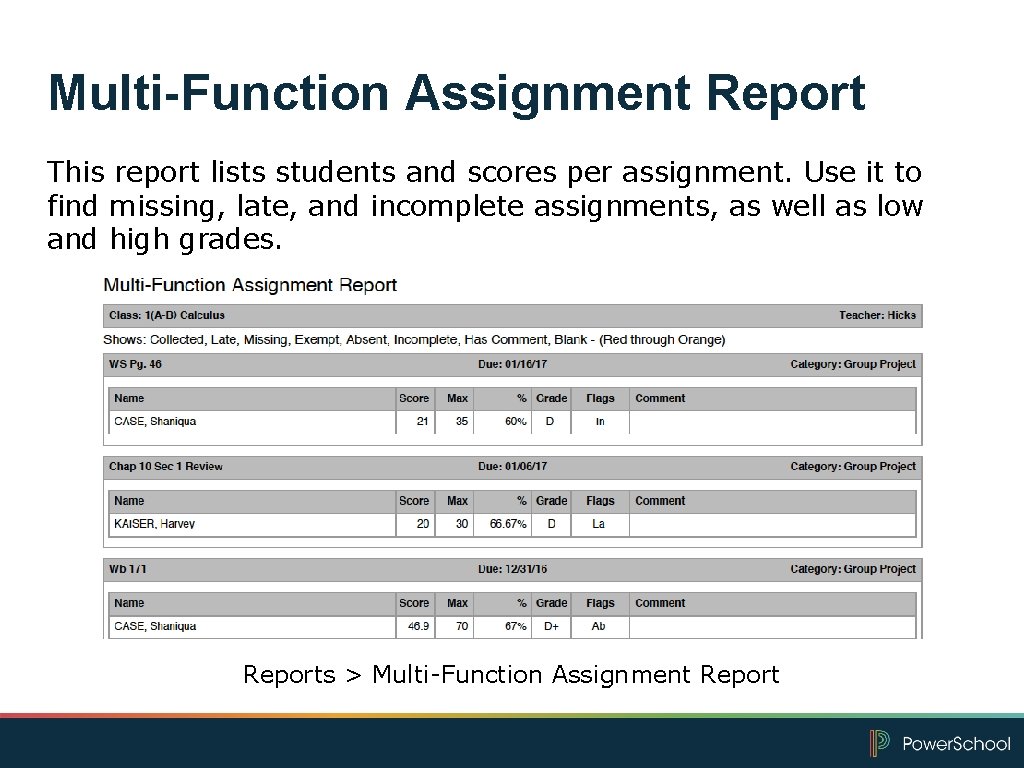 Multi-Function Assignment Report This report lists students and scores per assignment. Use it to