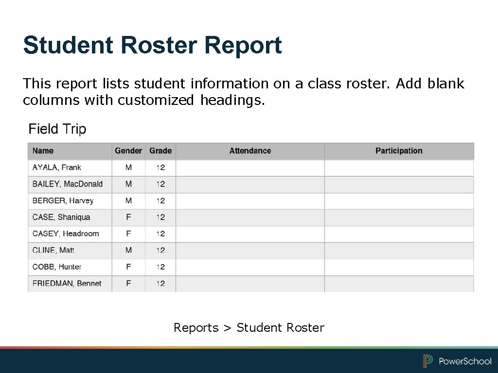 Student Roster Report This report lists student information on a class roster. Add blank
