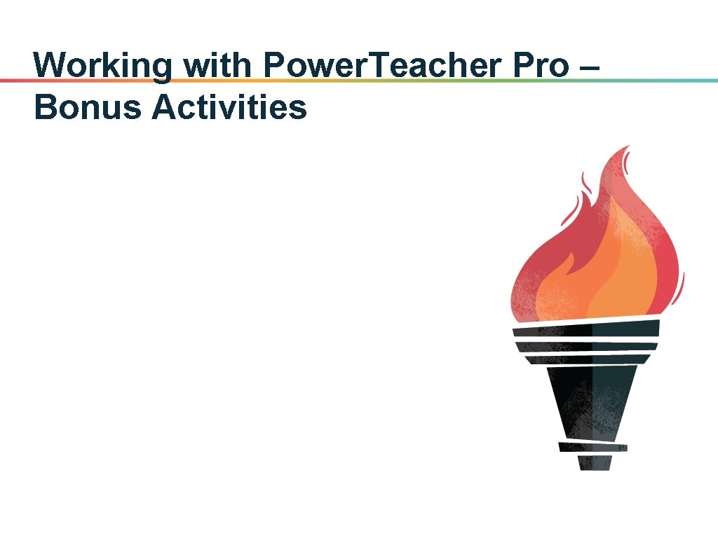 Working with Power. Teacher Pro – Bonus Activities 