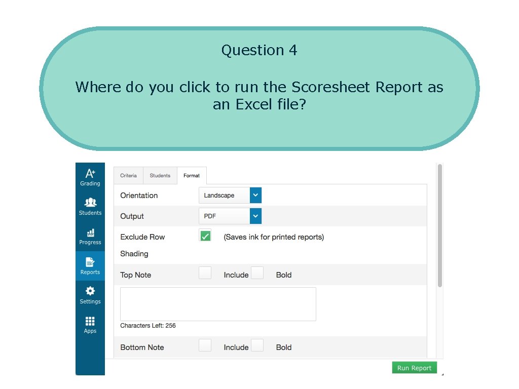 Question 4 Where do you click to run the Scoresheet Report as an Excel