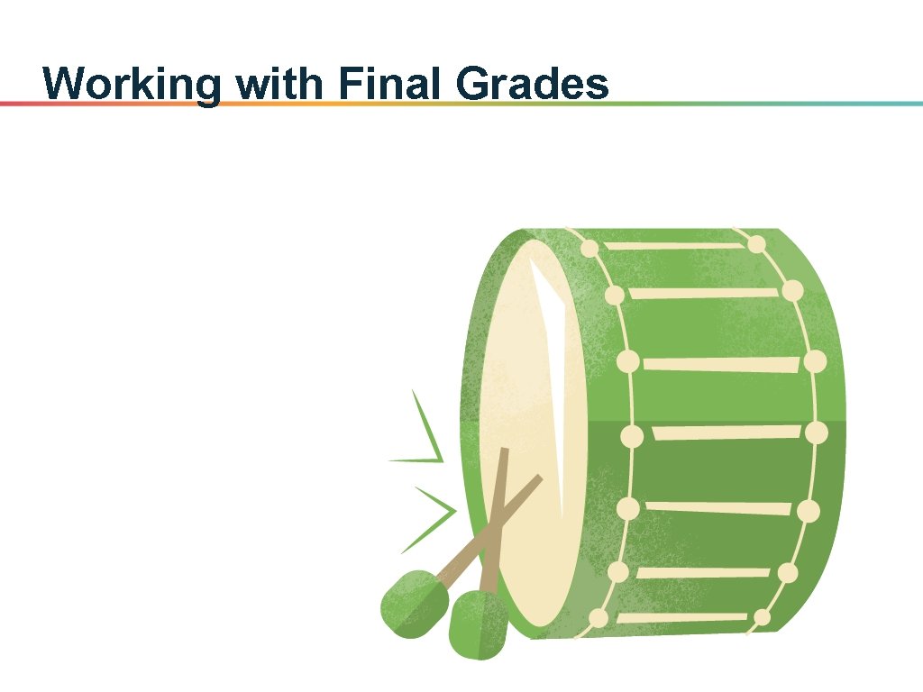 Working with Final Grades 