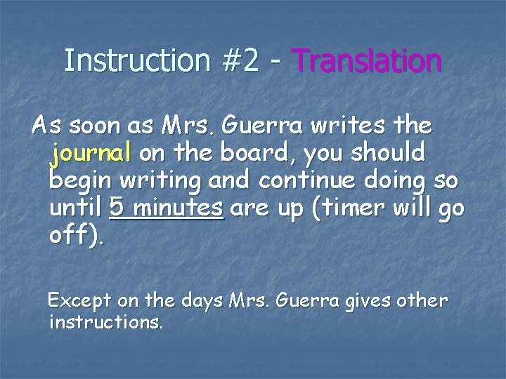 Instruction #2 - Translation As soon as Mrs. Guerra writes the journal on the