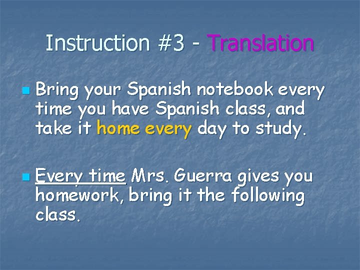 Instruction #3 - Translation n n Bring your Spanish notebook every time you have