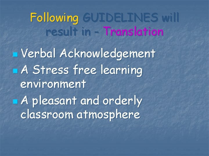 Following GUIDELINES will result in - Translation n Verbal Acknowledgement n A Stress free