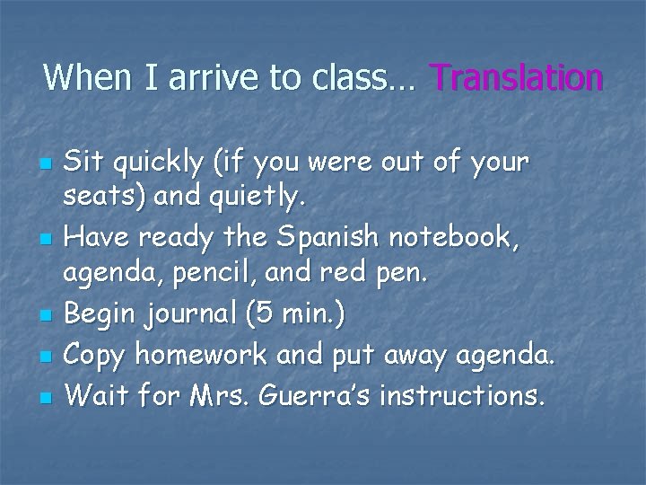 When I arrive to class… Translation n n Sit quickly (if you were out