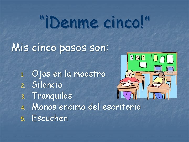 “¡Denme cinco!” Mis cinco pasos son: 1. 2. 3. 4. 5. Ojos en la