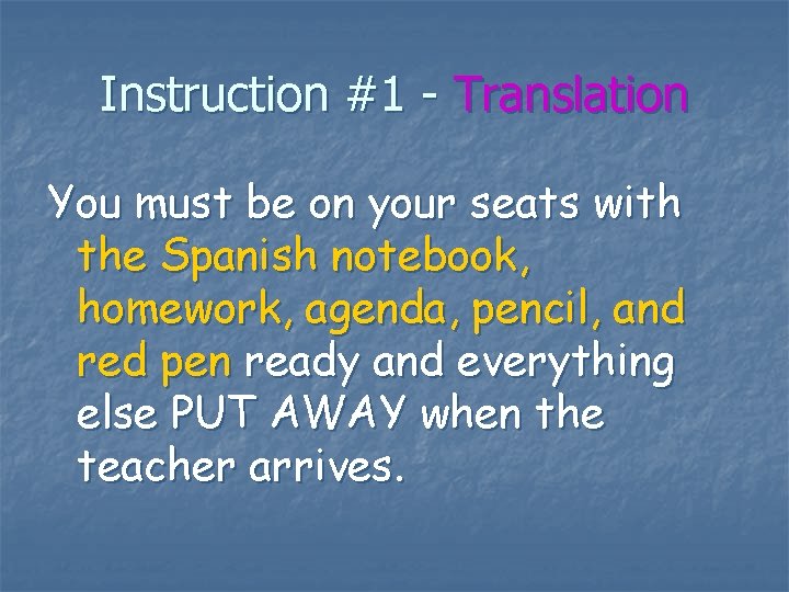 Instruction #1 - Translation You must be on your seats with the Spanish notebook,
